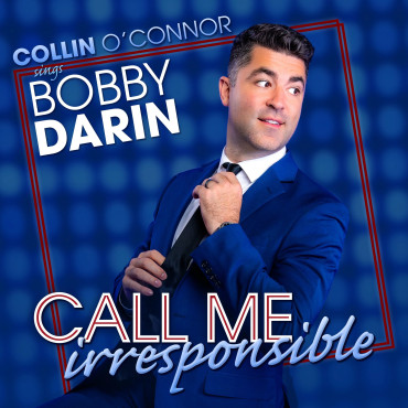 Call Me Irresponsible: Collin O'Connor Sings Bobby Darin